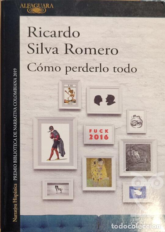 Libros: C&oacute;mo perderlo todo - Ricardo Silva Romero - Foto 1