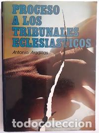 Libros: Proceso a los tribunales eclesi&aacute;sticos - Antonio Aradillas - Foto 1