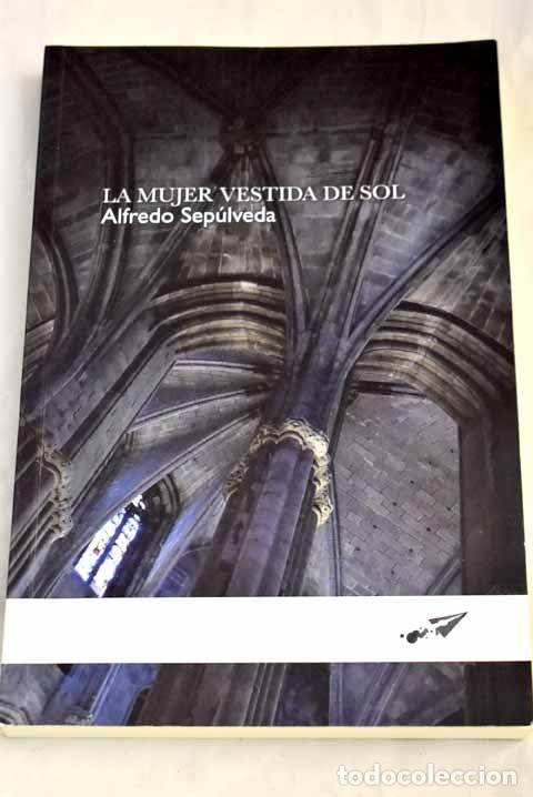 Libros: La mujer vestida de sol.- Sep&uacute;lveda S&aacute;nchez, Alfredo - Foto 1