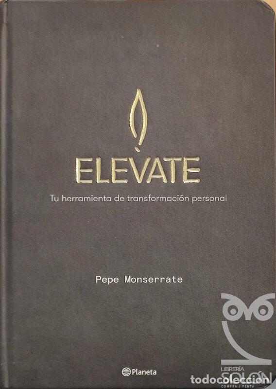 Libros: Elevate. Tu herramienta de transformaci&oacute;n personal - Pepe Monserrate - Foto 1