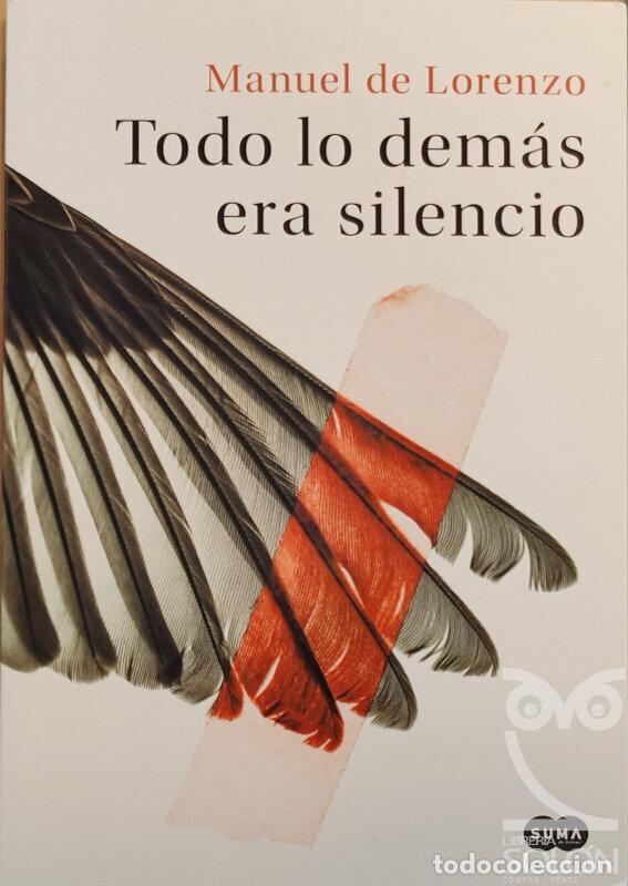Libros: Todo lo dem&aacute;s era silencio - Manuel de Lorenzo - Foto 1
