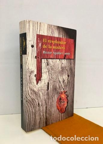 Libros: El resplandor de la madera - Aguilar Cam&iacute;n, H&eacute;ctor - Foto 1
