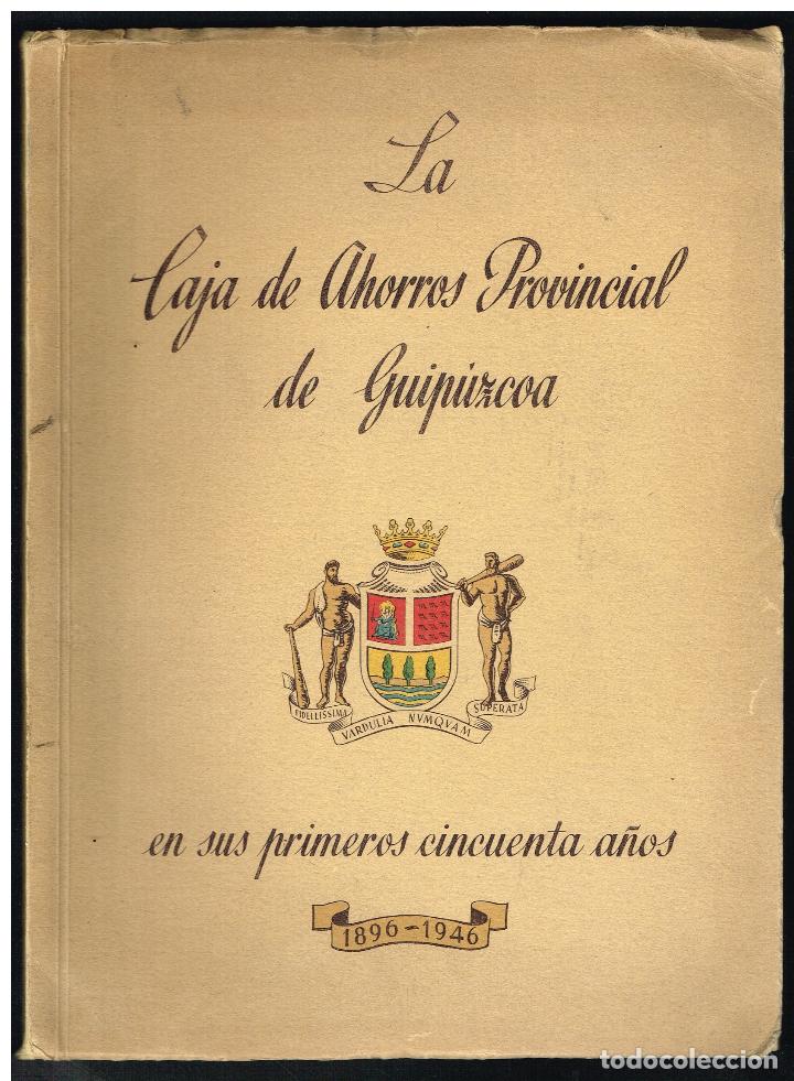 Libri di seconda mano: LA CAJA DE AHORROS PROVINCIAL DE GUIPUZCOA EN SUS PRIMEROS CINCUENTA A&Ntilde;OS 1896 - 1946