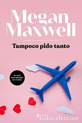 Libros: Tampoco pido tanto - Maxwell, Megan - Foto 1