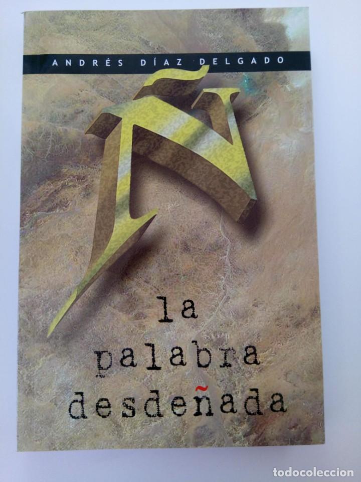 Libros: LA PALABRA DESDE&Ntilde;ADA - ANDR&Eacute;S D&Iacute;AZ DELGADO - EDICIONES TANT&Iacute;N - Foto 1