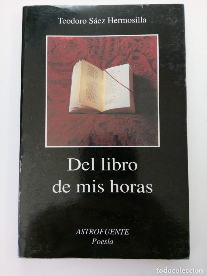 Libros: DEL LIBRO DE MIS HORAS - TEODORO S&Aacute;Z HERMOSILLA - Foto 1