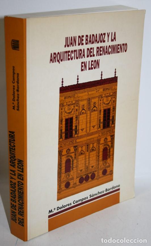 Libros: Juan de Badajoz y la Arquitectura del Renacimiento en Le&oacute;n - CAMPOS SANCHEZ BORDONA, M&ordf; Dolores