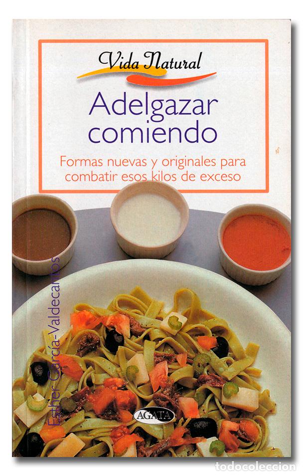 Libros: GARC&Iacute;A VALDECANTOS (Esther).- Adelgazar comiendo - Foto 1