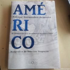 Libros: AMÉRICO EL HOMBRE QUE DIO SU NOMBRE A UN CONTINENTE / FELIPE FERNANDEZ - ARMESTO / TUSQUETS EDITORES. Lote 259847670