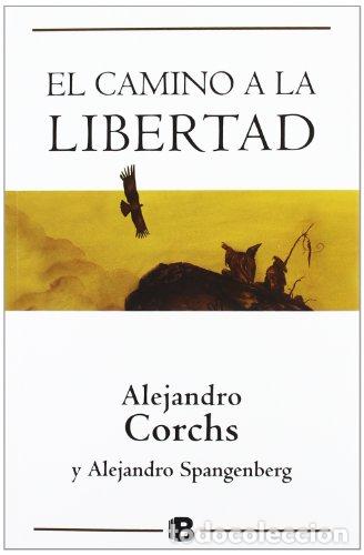Libros: EL CAMINO A LA LIBERTAD - Corchs/Spangenberg - Foto 1