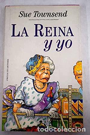 Libros: LA REINA Y YO - Townsend,Sue - Foto 1