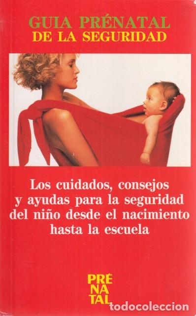 Livres: Gu&iacute;a pr&eacute;natal de la seguridad. Los cuidados y ayudas para la seguridad del ni&ntilde;o desde el nacimi... -
