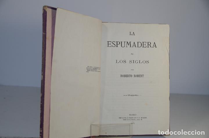 Libros: LA ESPUMADERA DE LOS SIGLOS ROBERTO ROBERT 1871 - Foto 2