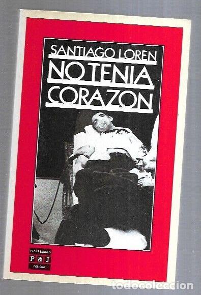 Libros: NO TENIA CORAZON - LOREN, SANTIAGO - Foto 2