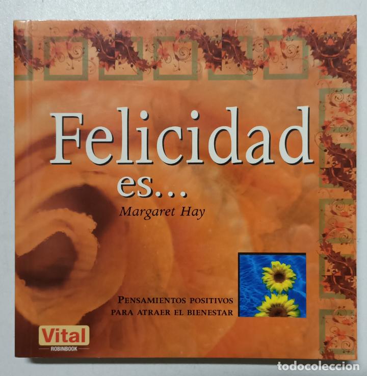 Libros: Felicidad es . . . Pensamientos positivos para atraer el bienestar / Margaret Hay