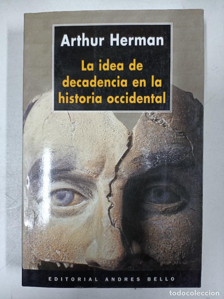 Libros: La idea de decadencia en la historia occidental / Arthur Herman - Foto 1