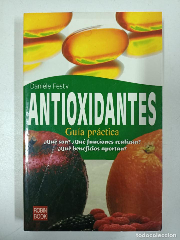 Libri di seconda mano: Antioxidantes. Gu&iacute;a pr&aacute;ctica / Dani&eacute;le Festy