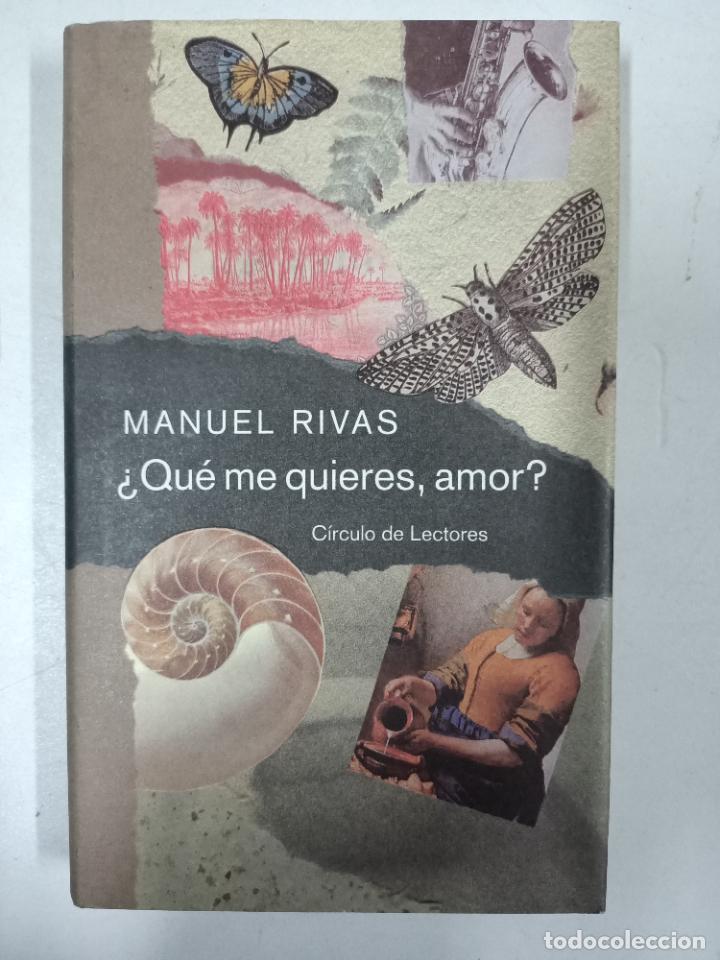 Libros: &iquest;Qu&eacute; me quieres, amor? / Manuel Rivas - Foto 1