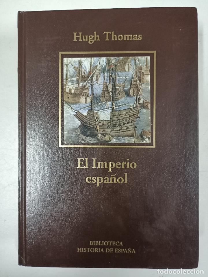 Libros: El imperio espa&ntilde;ol, de Col&oacute;n a Magallanes / Hugh Thomas - Foto 1