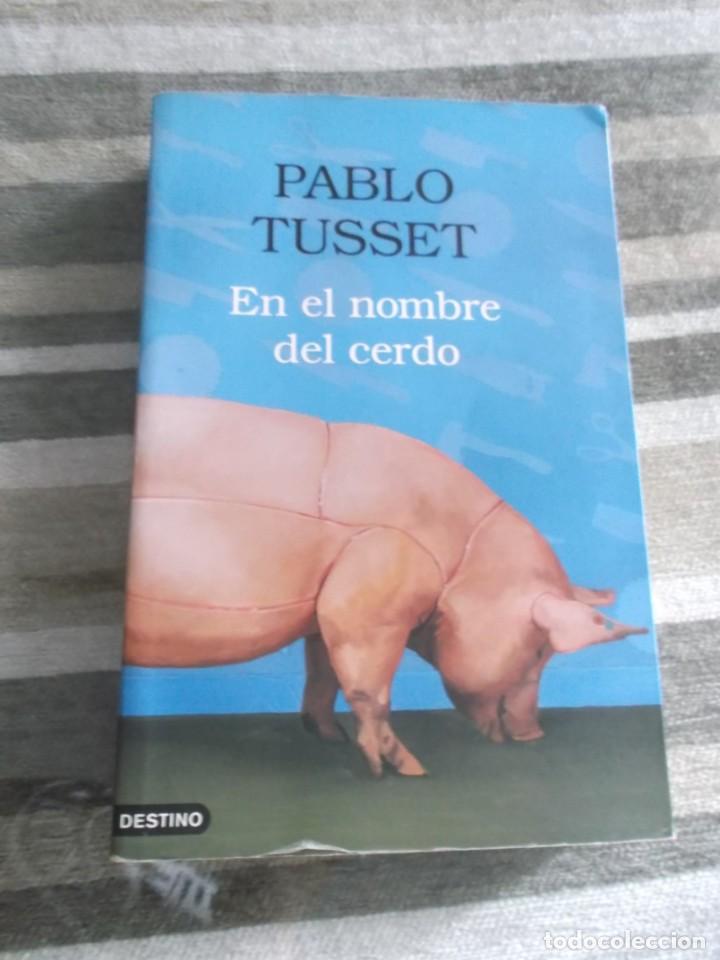 Libros: EN EL NOMBRE DEL CERDO PABLO TUSSET - Foto 1