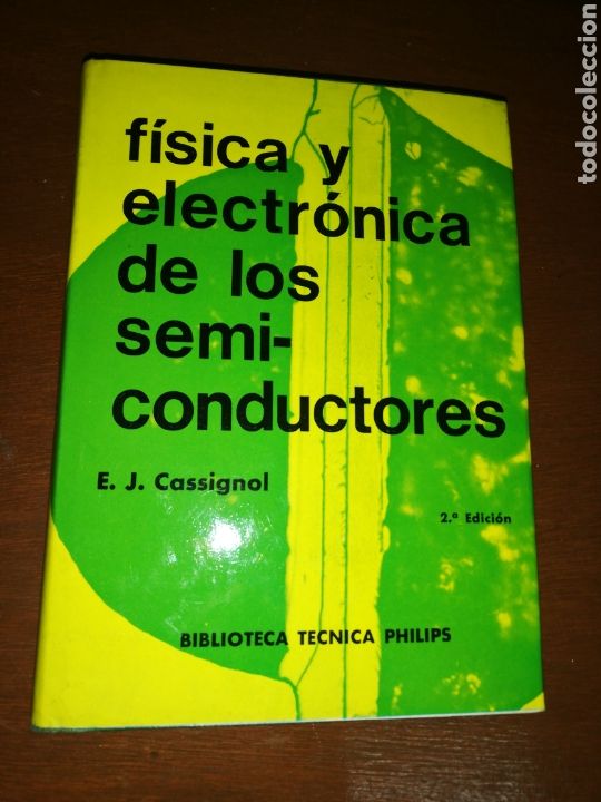 Libri di seconda mano: F&iacute;sica y electr&oacute;nica de los semi-conductores, E.J.Cassignol,biblioteca t&eacute;cnica philips