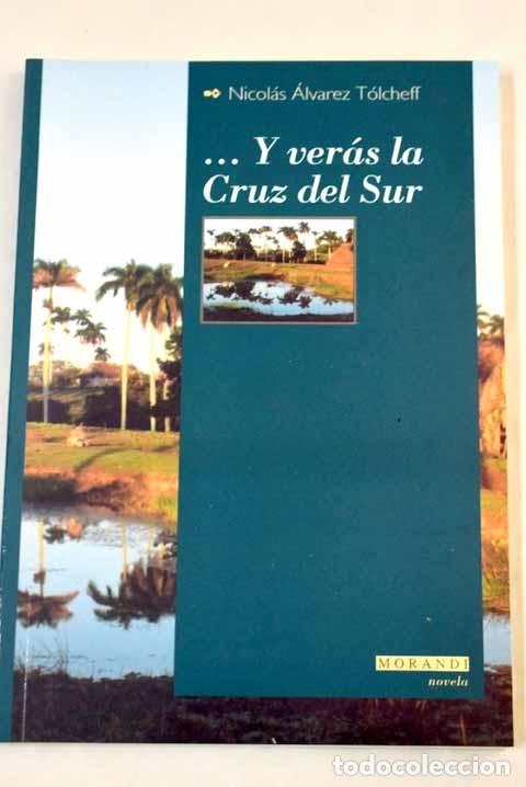 Libros: Y ver&aacute;s la Cruz del Sur.- &Aacute;lvarez Tolcheff, Nicol&aacute;s - Foto 1
