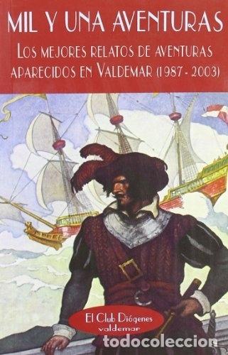 Libros: MIL Y UNA AVENTURAS: Los mejores relatos de aventuras aparecidos en Valdemar (1987-2003). TDK609 -