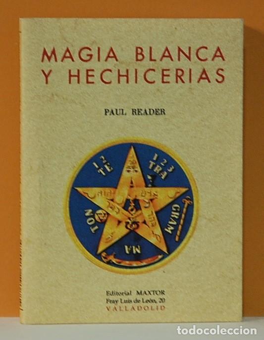 Libros: Magia Blanca Y Hechicerias - Reader Paul. Facsimil. Editorial Maxtor. 2008 - Foto 1