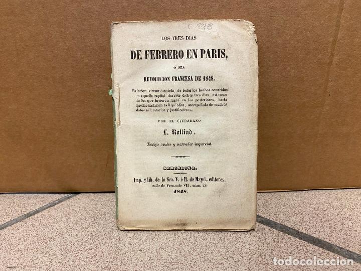 Libros: &rdquo;LOS TRES DIAS DE FEBRERO EN PARIS, &Oacute; SEA REVOLUCION FRANCESA DE 1848.&rdquo; - L. ROLLIND.