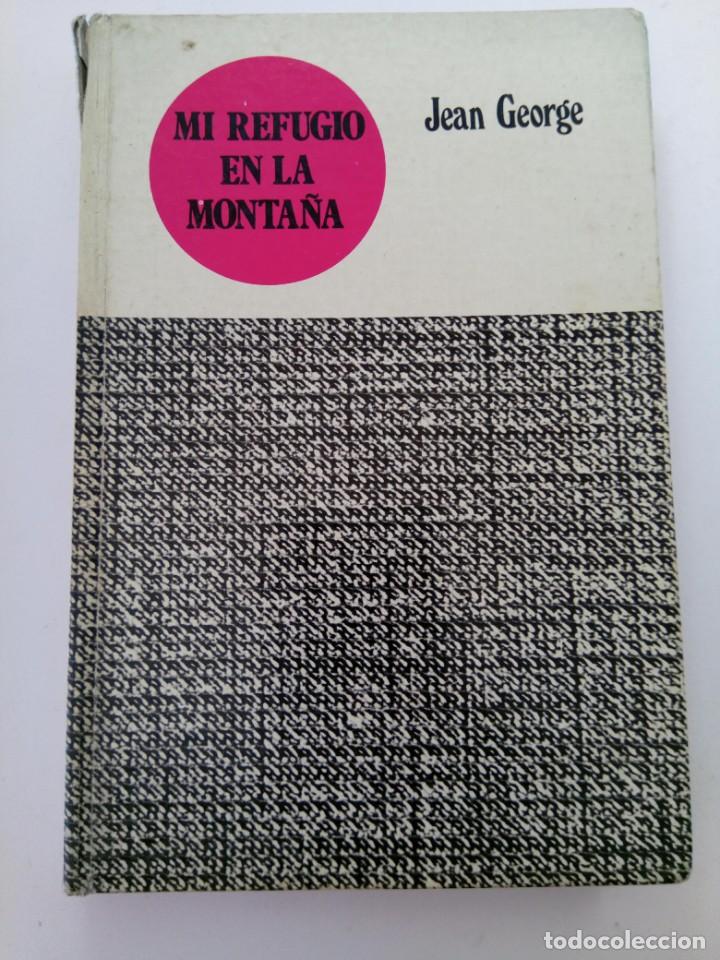 Libros: MI REFUGIO EN LA MONTA&Ntilde;A - JEAN GEORGE - EDITORIAL MOLINO - Foto 1