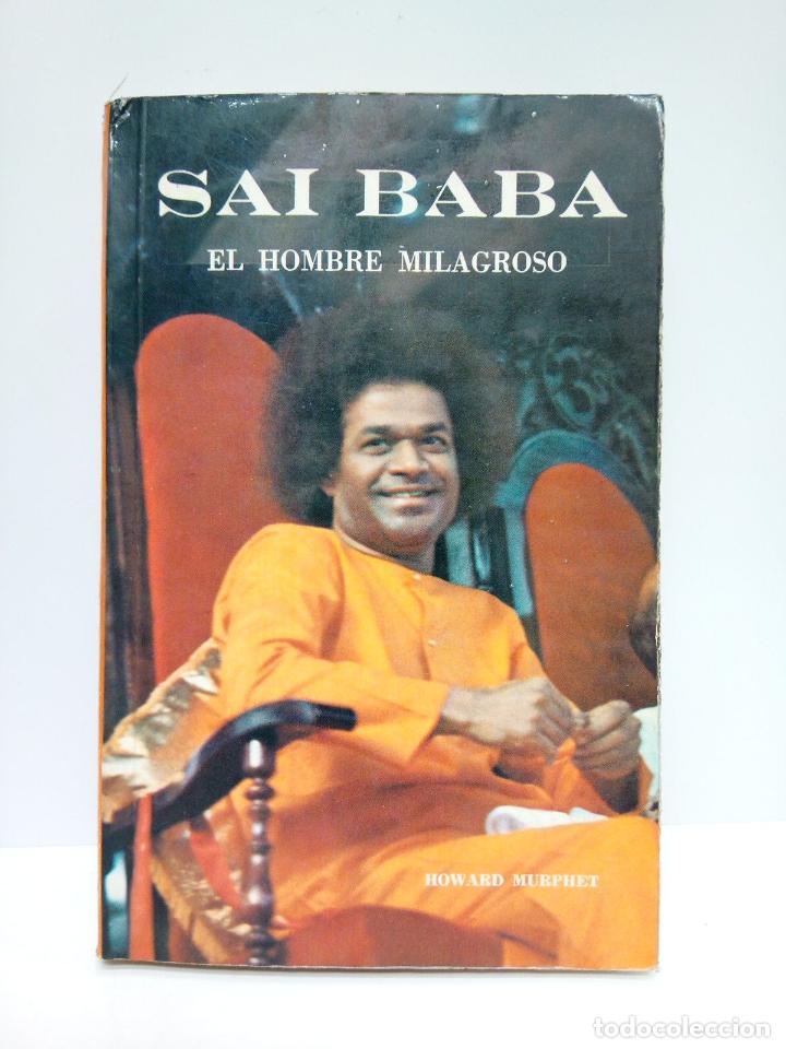 Libros: MURPHET, Howard - Sai Baba: El hombre milagroso - Foto 1