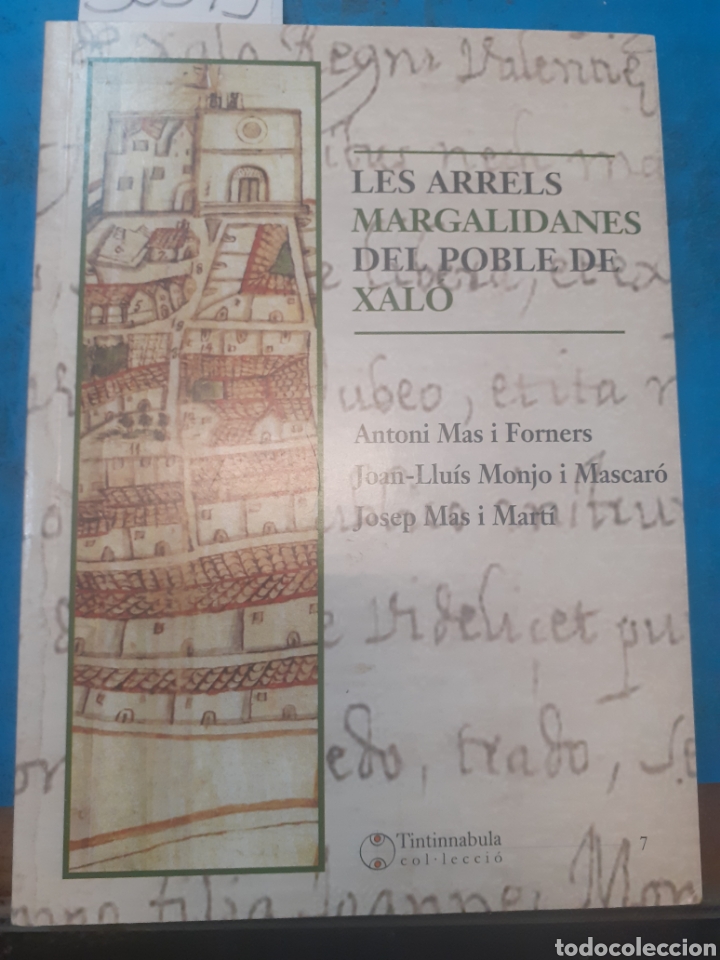 books: LES ARRELS MARGALIDADES DEL POBLE DE XALO - MAS FORNES, A. MONJO MASVARO, J. L. Y MAS MARTI, J.