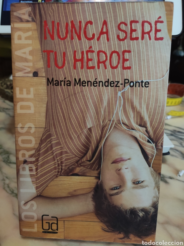 Libros: Nunca Ser&eacute; tu H&eacute;roe. Mar&iacute;a Men&eacute;ndez Ponte - Foto 1