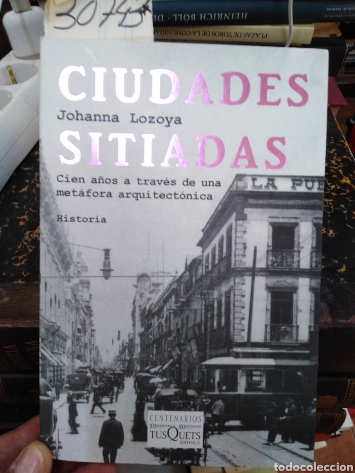 B&uuml;cher: CIUDADES SITIADAS. Cien a&ntilde;os a trav&eacute;s de una met&aacute;fora arquitect&oacute;nica - LOZOYA, Johanna