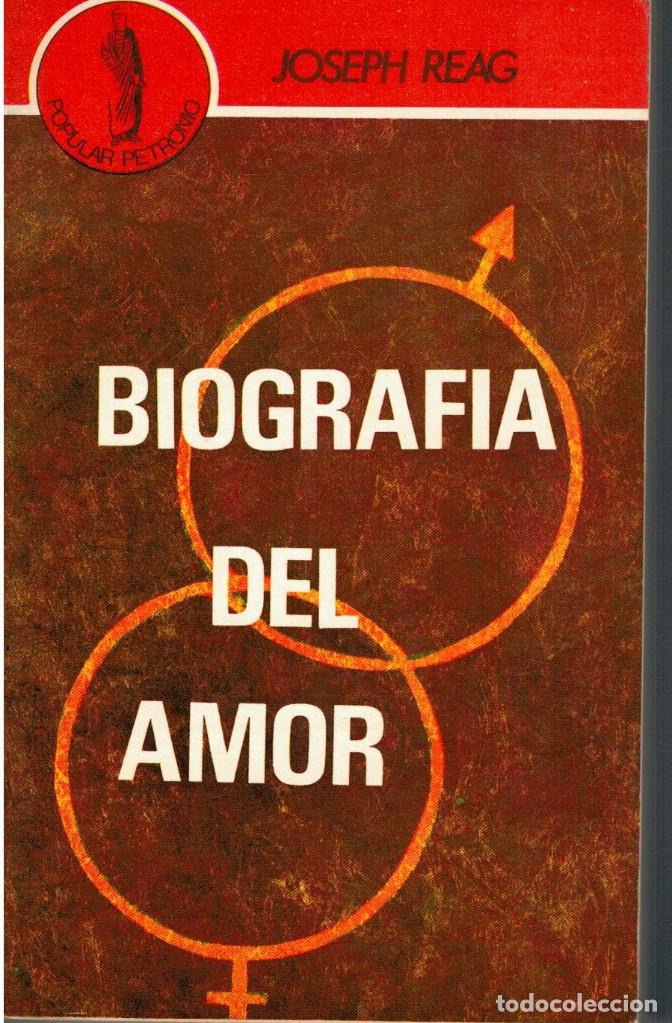 Libros: BIOGRAFIA DEL AMOR - JOSEPH REAG - EDICIONES PETRONIO 1968 - Foto 1