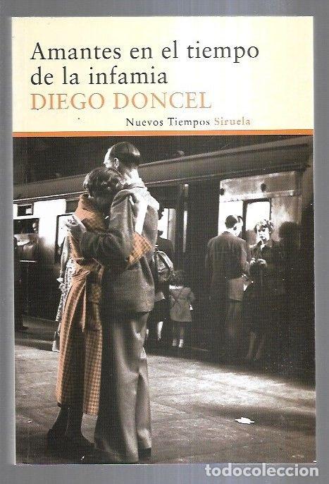 Libros: AMANTES EN EL TIEMPO DE LA INFAMIA - DONCEL, DIEGO - Foto 7