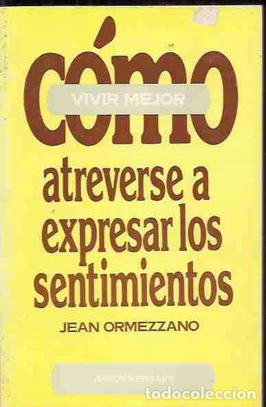 Libros: COMO ATREVERSE A EXPRESAR LOS SENTIMIENTOS - ORMEZZANO, JEAN - Foto 1