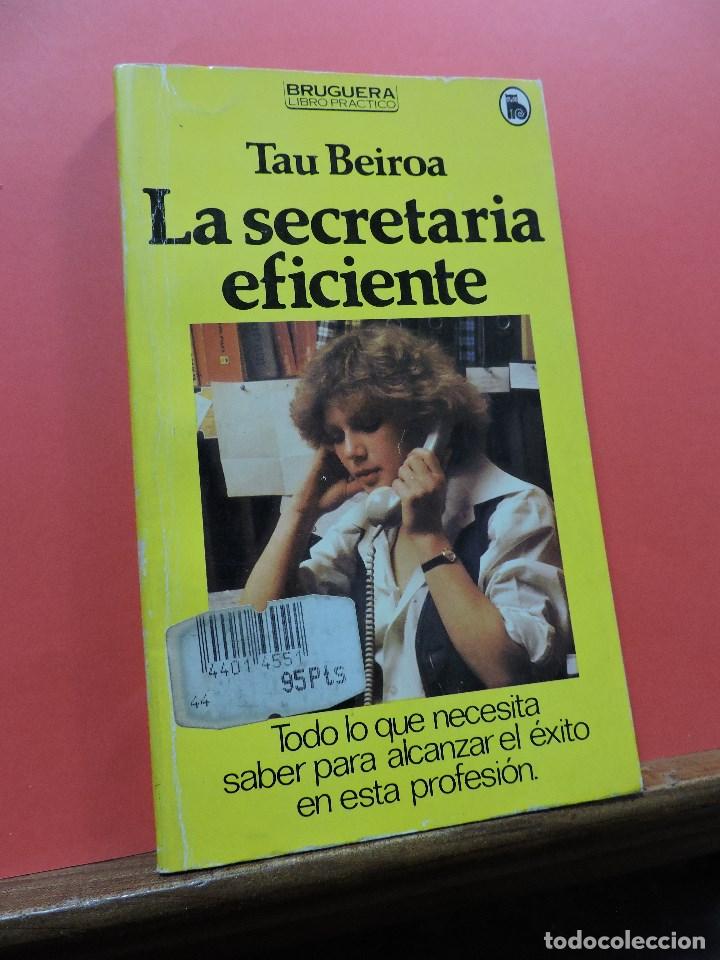 Libros: La secretaria eficiente. BEIROA, Tau. Bruguera Libro Pr&aacute;ctico 1982 - Foto 1