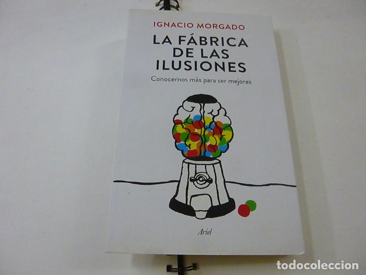 Libros: LA F&Aacute;BRICA DE LAS ILUSIONES - Ignacio Morgado -N 10 - Foto 1