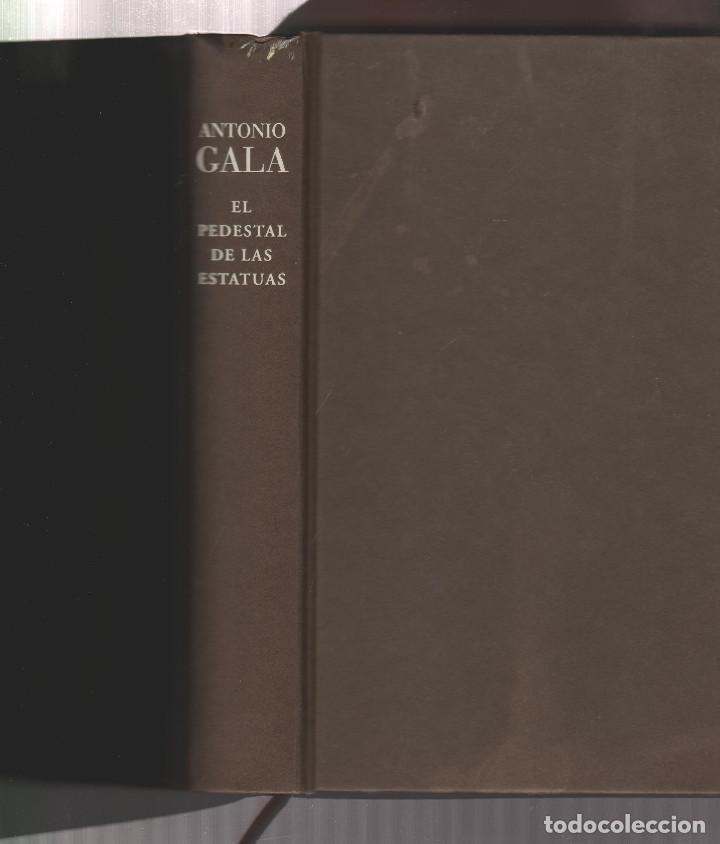 Libros: EL PEDESTAL DE LAS ESTATUAS- ANTONIO GALA - Foto 1