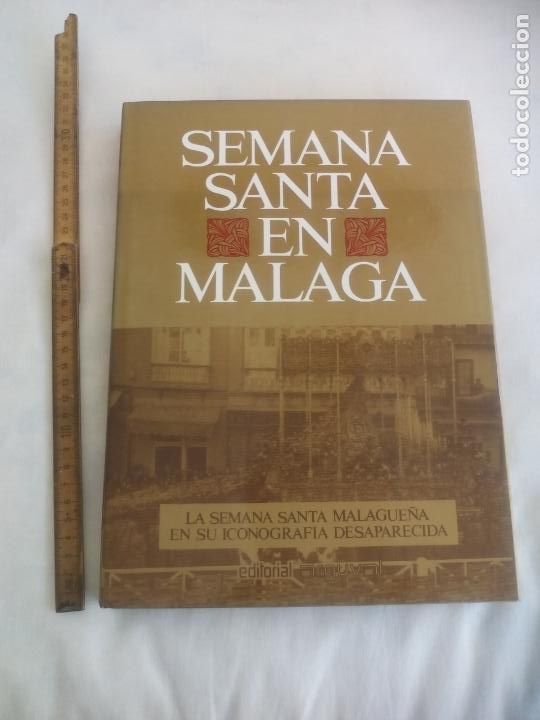Libros: LA SEMANA SANTA EN MALAGA. S. S MALAGUE&Ntilde;A EN SU ICONOGRAFIA DESAPARECIDA tomo I