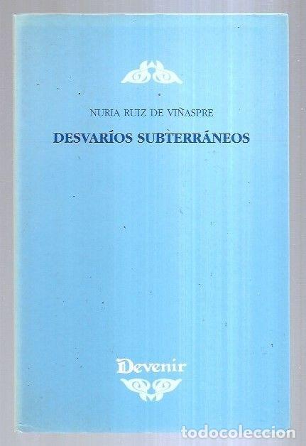 Libros: DESVARIOS SUBTERRANEOS - RUIZ DE VI&Ntilde;ASPRE, NURIA - Foto 2