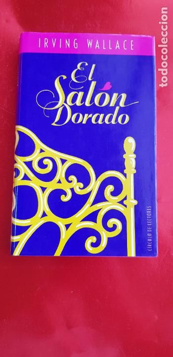 Libri di seconda mano: LIBRO-EL SAL&Oacute;N DORADO-IRVING WALLACE-C&Iacute;RCULO DE LECTORES-1989-SOBRECUEBIERTA-EXCELENTE