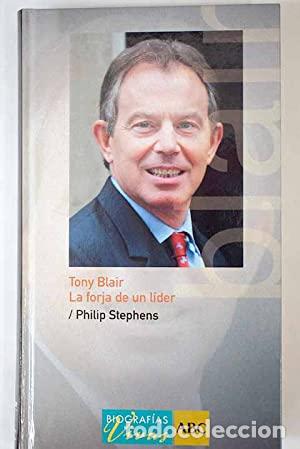 Libros: TONI BLAIR La forja de un l&iacute;der - Stephens,Philip - Foto 1