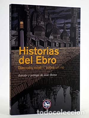 Libros: HISTORIAS DEL EBRO - Bolea,Juan - Foto 1