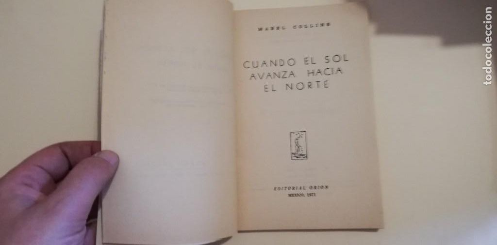 Libros: CUANDO EL SOL AVANZA HACIA EL NORTE - MABEL COLLINS - MEXICO 1971 - Foto 4