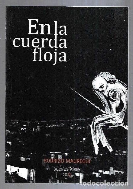 Libros: EN LA CUERDA FLOJA - MAUREGUI, RODRIGO - Foto 1