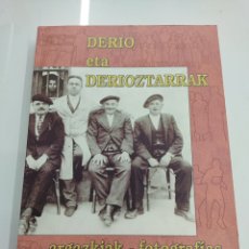 Libros: DERIO ETA DERIOZTARRAK ARGAZKIAK FOTOGRAFIAS ANTIGUAS TXORI BERRI BILBAO VIZCAYA PAIS VASCO