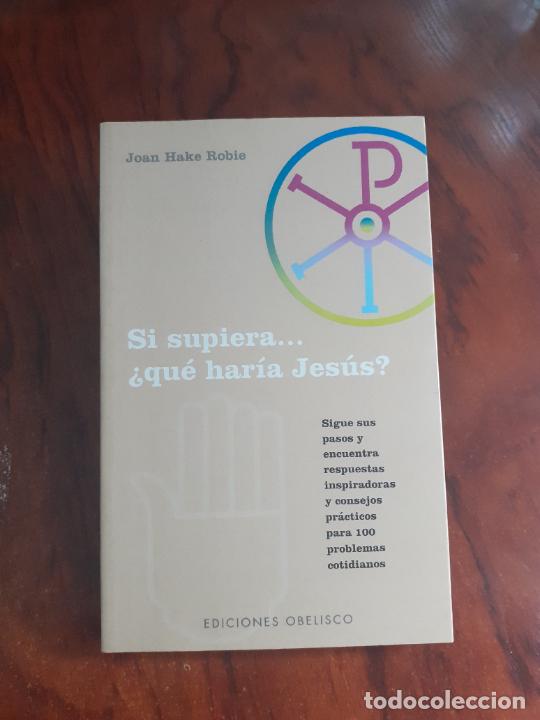 Libri di seconda mano: SI SUPIERA &iquest;QUE HARIA JESUS? SIGUE PASOS ETC - CRISTIANISMO ALTERNATIVO - JOAN HAKE ROBIE
