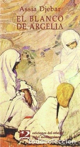 Libros: EL BLANCO DE ARGELIA. - Assia Djebar. TDK616 - Foto 1